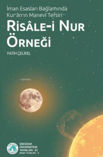 İman Esasları Bağlamında Kur’ân’ın Manevî Tefsiri: Risâle-i Nur Örneği - 1