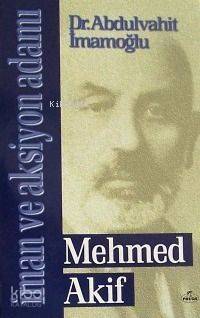 İman ve Aksiyon Adamı Mehmed Akif - 1