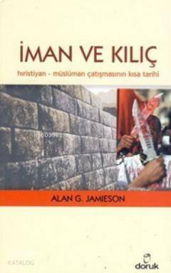 İman ve Kılıç; Hıristiyan - Müslüman Çatışmasının Kısa Tarihi - 1