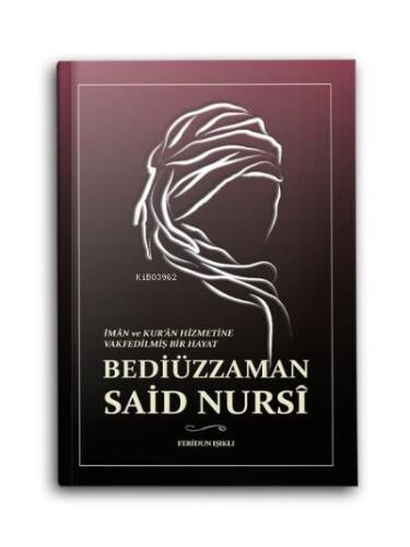 İman ve Kuran Hizmetine Vakfedilmiş Bir Hayat - Bediüzzaman Said Nursi - 1