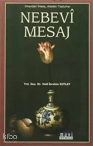 İmandan İhlasa, Aileden Topluma; Nebevi Mesaj - 1