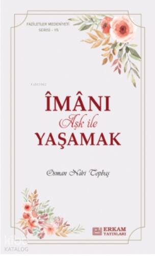 İmanı Aşk ile Yaşamak;Faziletler Medeniyeti Serisi - 15 - 1