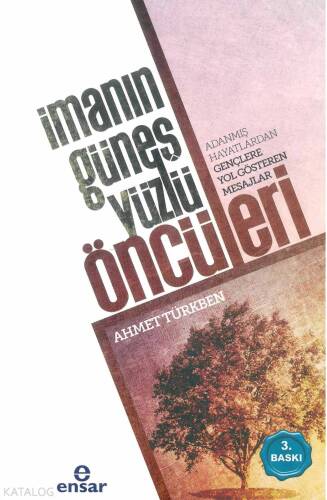 İmanın Güneş Yüzlü Öncüleri; Adanmış Hayatlardan Gençlere Yol Gösteren Mesajlar - 1