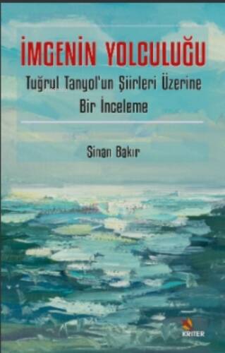 İmgenin Yolculuğu;Tuğrul Tanyol’un Şiirleri Üzerine Bir İnceleme - 1