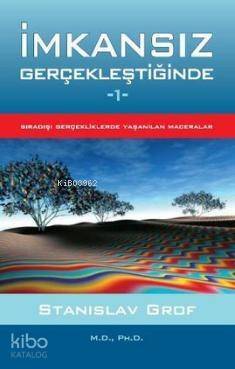 İmkansız Gerçekleştiğinde 1; Sıradışı Gerçeklerde Yaşanılan Maceralar - 1