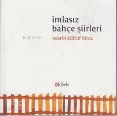 İmlasız Bahçe Şiirleri - 1