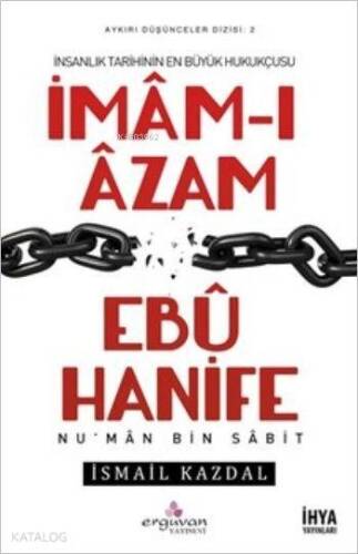 İmâm-ı Âzam Ebû Hanife; İnsanlık Tarihinin En Büyük Hukukçusu - 1