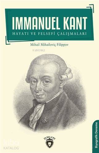 Immanuel Kant; Hayatı ve Felsefi Çalışmaları - 1