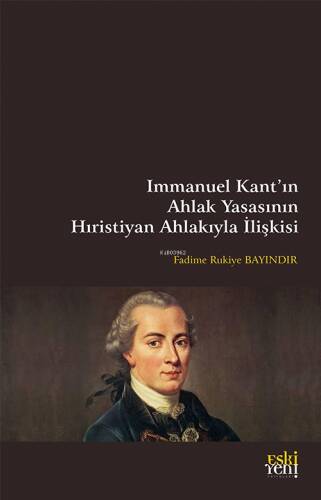 Immanuel Kant’ın Ahlak Yasasının Hıristiyan Ahlakıyla İlişkisi - 1