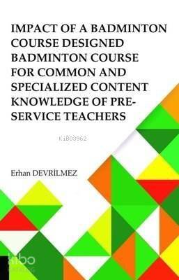 Impact Of Badminton Course Designed Badminton Course For Common And Specialized Content Knowledge Of Pre-Service Teachers - 1