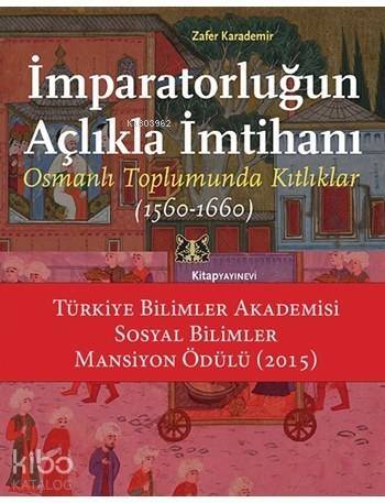 İmparatorluğun Açlıkla İmtihanı; Osmanlı Toplumunda Kıtlıklar (1560 - 1660) - 1