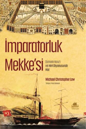 İmparatorluk Mekke'si;Osmanlı Hicaz’ı ve Hint Okyanusunda Hac - 1