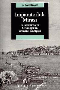 İmparatorluk Mirası; Balkanlar´da ve Ortadoğu´da Osmanlı Damgası - 1