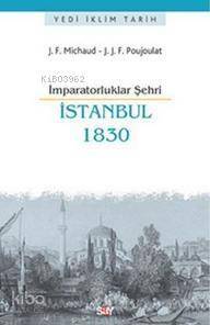 İmparatorluklar Şehri İstanbul 1830 - 1