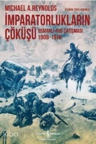 İmparatorlukların Çöküşü; Osmanlı Rus Çatışması 1908-1918 - 1