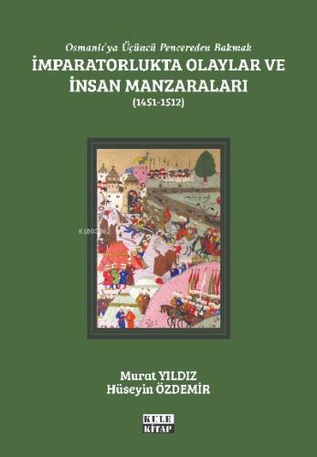 İmparatorlukta Olaylar ve İnsan Manzaraları II (1451-1512);Osmanlı'ya Üçüncü Pencereden Bakmak: - 1