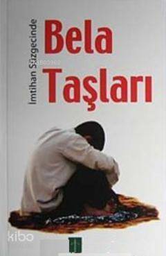 İmtihan Süzgecinde Bela Taşları - 1