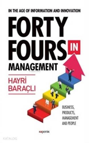 In The Age Of Information and Innovation Forty Fours In Management; Business, Products, Management and People - 1