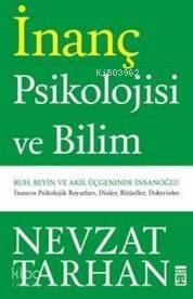 İnanç Psikolojisi ve Bilim; Ruh, Beyin ve Akıl Üçgeninde İnsan Oğlu - 1