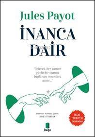 İnanca Dair;“Gelecek her zaman güçlü bir inanca bağlanan insanlara aittir…” - 1