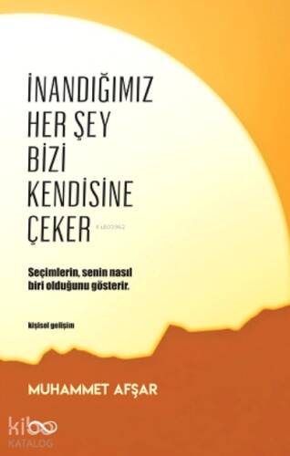 İnandığımız Her Şey Bizi Kendisine Çeker - 1