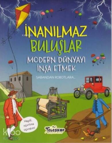 İnanılmaz Buluşlar - Modern Dünyayı İnşa Etmek - 1