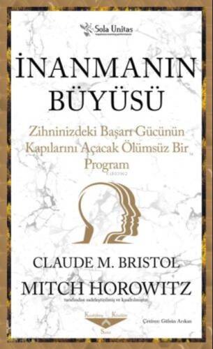 İnanmanın Büyüsü ;Zihninizdeki Başarı Gücünün Kapılarını Açacak Ölümsüz Bir Program - 1