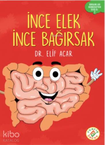 İnce Elek İnce Bağırsak;Organlar Konuşuyor Serisi : 7 - 1