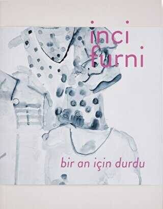 İnci Furni: Bir An İçin Durdu - 1