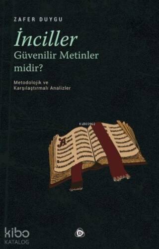 İnciller Güvenilir Metinler Midir ?;Metodolojik ve Karşılaştırmalı Analizler - 1