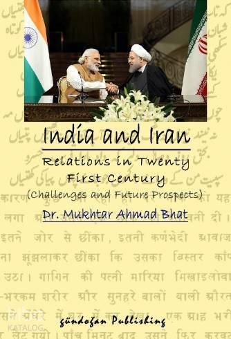 India and Iran Relations in Twenty First Century; Challenges and Future Prospects - 1