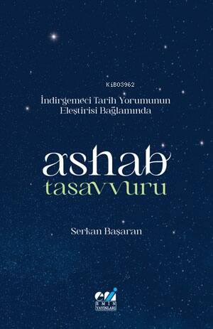 İndirgemeci Tarih Yorumunun Eleştirisi Bağlamında / Ashab Tasavvuru - 1