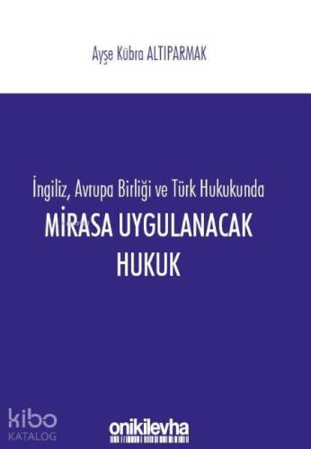 İngiliz, Avrupa Birliği ve Türk Hukukunda Mirasa Uygulanacak Hukuk - 1