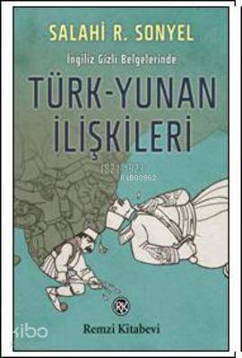 İngiliz Gizli Belgelerinde Türk-Yunan İlişkileri (1821-1923) - 1