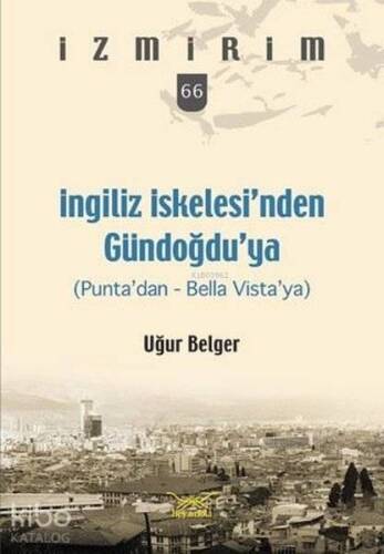 İngiliz İskelesi'nden Gündoğdu'ya; İzmirim 66 - 1