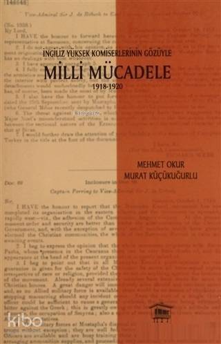 İngiliz Yüksek Komiselerinin Gözüyle Milli Mücadele 1918-1920 - 1