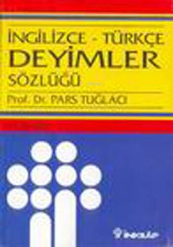 İngilizce-Türkçe Deyimler Sözlüğü - 1