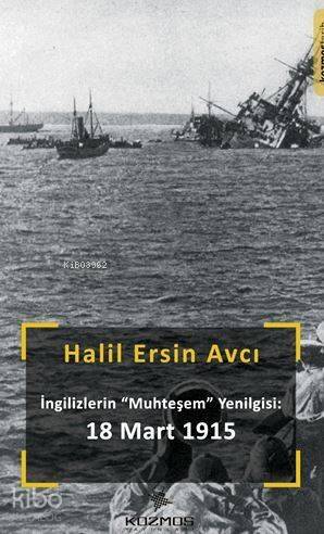 İngilizlerin « Muhteşem » Yenilgisi 18 Mart 1915 - 1