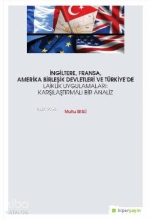 İngiltere, Fransa, Amerika Birleşik Devletleri ve Türkiye'de Laiklik Uygulamaları; Karşılaştırmalı Bir Analiz - 1