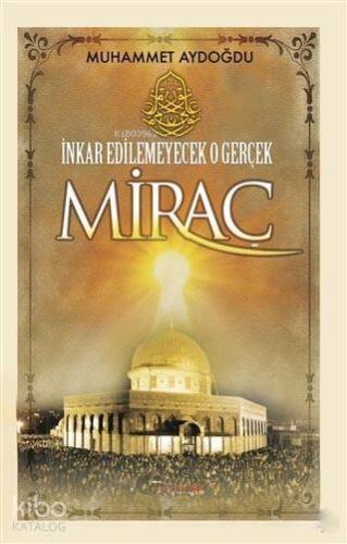 İnkar Edilemeyecek O Gerçek Miraç - 1