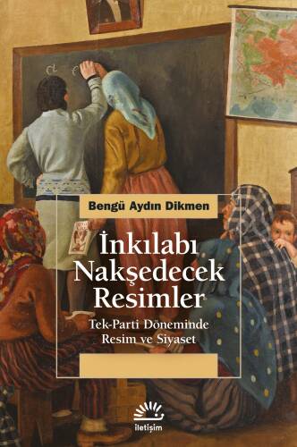 İnkılabı Nakşedecek Resimler;Tek-Parti Döneminde Resim ve Siyaset - 1