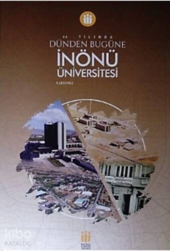 İnönü Üniversitesi-44. Yılında Dünden Bugüne - 1