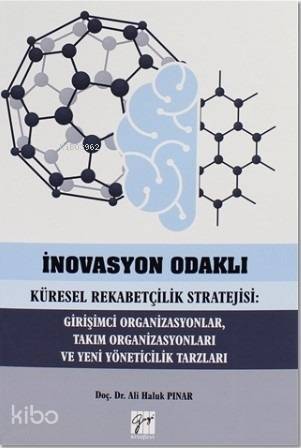 İnovasyon Odaklı Küresel Rekabetçilik Stratejisi: Girişimci Organizasyonlar, Takım Organizasyonları - 1