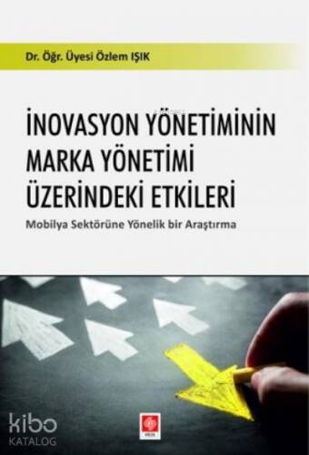 İnovasyon Yönetiminin Marka Yönetimi Üzerindeki Etkiler;Mobilya Sektörüne Yönelik Bir Araştırma - 1