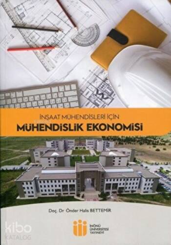 İnşaat Mühendisleri İçin Mühendislik Ekonomisi - 1