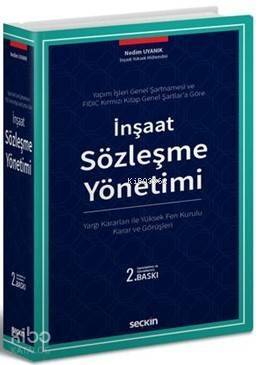 İnşaat Sözleşme Yönetimi (Ciltli); Yargı Kararları ile Yüksek Fen Kurulu Karar ve Görüşleri - 1