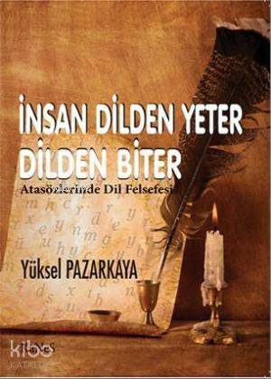 İnsan Dilden Yeter Dilden Biter; Atasözlerinde Dil Felsefesi - 1