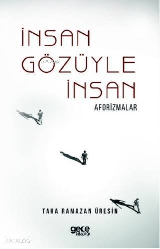 İnsan Gözüyle İnsan; Aforizmalar - 1