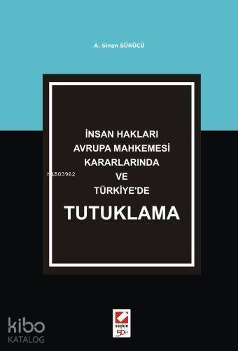 İnsan Hakları Avrupa Mahkemesi Kararlarında ve Türkiye'de Tutuklama - 1