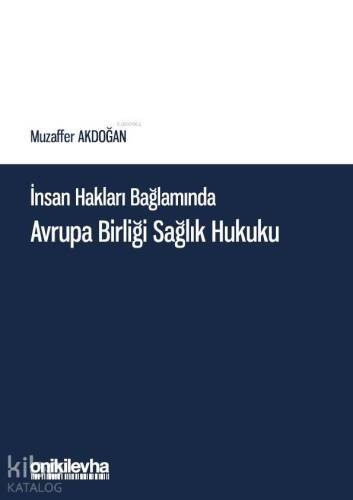 İnsan Hakları Bağlamında Avrupa Birliği Sağlık Hukuku - 1